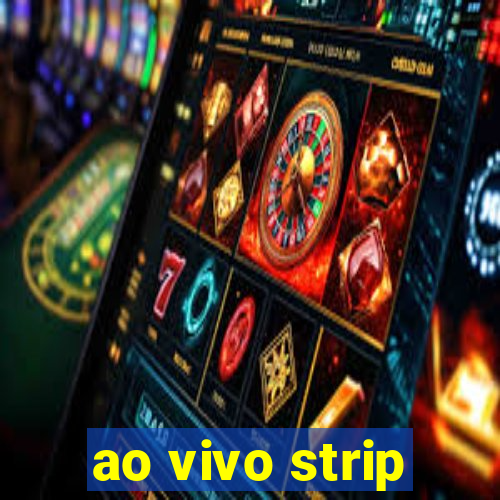 ao vivo strip